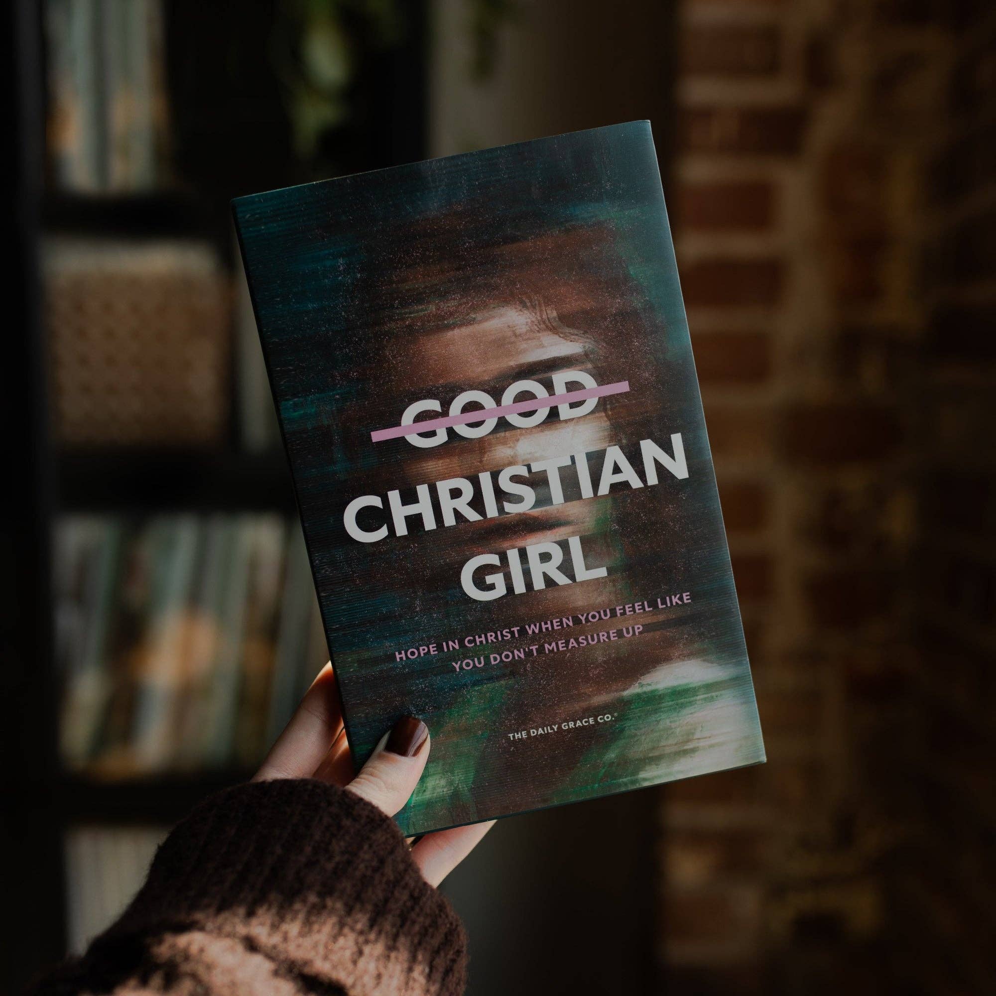 Good Christian Girl | Hope in Christ When You Feel Like You Don't Measure Up